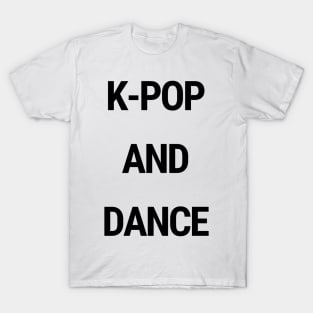 K-Pop and dance T-Shirt